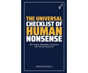 The Universal Checklist of Human Nonsense: 100 Highly Relatable Situations We Are All Guilty Of