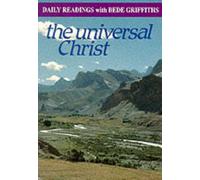 The Universal Christ: Daily Readings with Bede Griffiths (Modern spirituality series)
