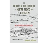 The Universal Declaration of Human Rights and the Holocaust: An Endangered Connection