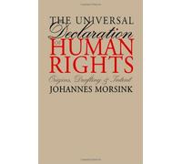 The Universal Declaration of Human Rights: Origins, Drafting, and Intent (Pennsylvania Studies in Human Rights) by Johannes Morsink (2000-05-08)