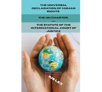 The Universal Declaration of Human Rights, the UN Charter, and the Statute of the International Court of Justice