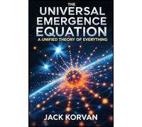 The Universal Emergence Equation: A Unified Theory of Everything (Equations of Existence)