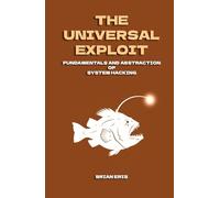 The Universal Exploit: Fundamentals and Abstraction of System Hacking