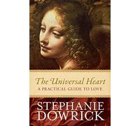 The Universal Heart: A practical guide to love