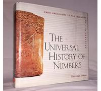 The Universal History of Numbers: From Prehistory to the Invention of the Computer