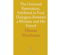 The Universal Restoration, Exhibited in Four Dialogues Between a Minister and His Friend