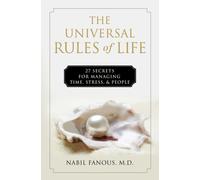 The Universal Rules of Life : 27 Secrets for Managing Time, Stress, and People