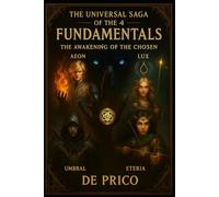 THE UNIVERSAL SAGA OF THE 4 FUNDAMENTALS: The awakening of the chosen ones: 1
