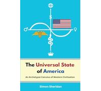The Universal State of America: An Archetypal Calculus of Western Civilisation