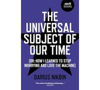 The Universal Subject of Our Time: (Or: How I Learned to Stop Worrying and Love the Machine)