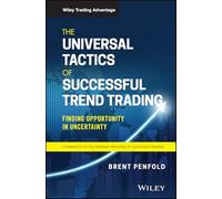 The Universal Tactics of Successful Trend Trading: Finding Opportunity in Uncertainty (Wiley Trading)