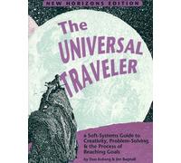 The Universal Traveler: Soft-Systems Guide to Creativity, Problem-Solving and the Process of Reaching Goals (Crisp Professional Series)