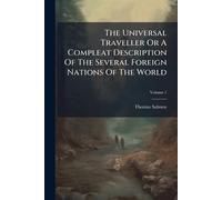 The Universal Traveller Or A Compleat Description Of The Several Foreign Nations Of The World