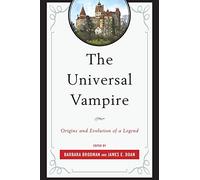 The Universal Vampire: Origins and Evolution of a Legend