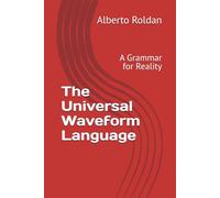 The Universal Waveform Language: A Grammar for Reality (Waves)