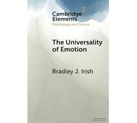 The Universality of Emotion: Perspectives from the Sciences and Humanities (Elements in Psychology and Culture)