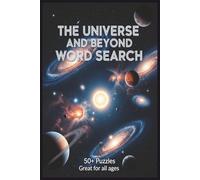 The Universe and Beyond Word Search: Word Searches with Easy-to-Read Print about The Universe, Outer Space and more | 50+ Puzzles ... Gift for ... and Spare time | 6x9 inches, 110 pages