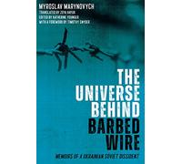 The Universe behind Barbed Wire: Memoirs of a Ukrainian Soviet Dissident: 26 (Rochester Studies in East and Central Europe)