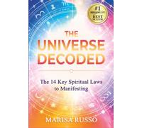 The Universe Decoded: The 14 Key Spiritual Laws to Manifesting