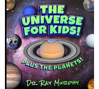 The Universe for Kids! Plus the Planets!