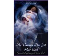The Universe Has Got Your Back: Channelled Messages Oracle Book: Relief from Anxiety, Depression, Loneliness, Hopelessness and Fears during Tough Times