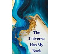 The Universe Has My Back: Journal your thoughts, feelings, experiences, and reflections on a regular basis.