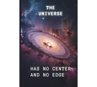 The Universe Has No Center And No Edge: Lined Paper Journal 100 pages Space Universe Themed