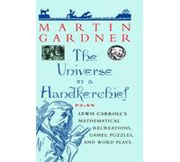 The Universe in a Handkerchief: Lewis Carroll S Mathematical Recreations, Games, Puzzles, and Word Plays by Martin Gardner (1998-10-07)