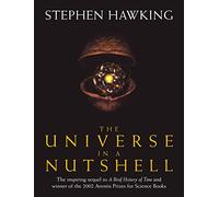 The Universe In A Nutshell: the beautifully illustrated follow up to Professor Stephen Hawking’s bestselling masterpiece A Brief History of Time