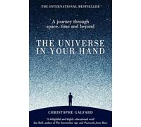 The Universe in Your Hand: A Journey Through Space, Time and Beyond
