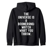 the universe is a boomerang watch what you throw Zip Hoodie