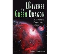 The Universe Is a Green Dragon Publisher: Bear & Company