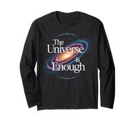The Universe is Enough Cosmic Design Long Sleeve T-Shirt