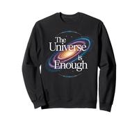 The Universe Is Enough Cosmic Design Sweatshirt