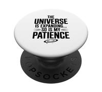 The Universe Is Expanding So Is My Patience Science PopSockets Adhesive PopGrip