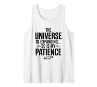 The Universe is Expanding So is My Patience Science Tank Top