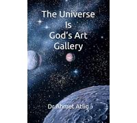 The Universe Is God’s Art Gallery