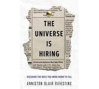 The Universe Is Hiring : Discover the Role You Were Born to Fill