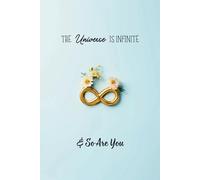 The Universe Is Infinite & So Are You: A Beautiful 120-Page Inspirational Lined Notebook for Journaling, Manifestation, and Daily Reflections