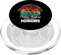 The Universe Is Made Of Protons Neutrons Electron And Morons PopSockets PopGrip for MagSafe