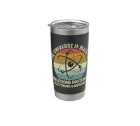 The Universe is Made of Protons Neutrons Electron and Morons Stainless Steel Insulated Tumbler