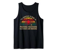 The Universe is Made of Protons Neutrons Electron and Morons Tank Top