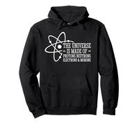 The Universe Is Made Of Protons Neutrons Electrons and Moron Pullover Hoodie