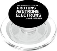 The Universe Is Made of Protons Neutrons Electrons & Morons PopSockets PopGrip for MagSafe