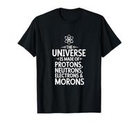 The Universe Is Made Of Protons Neutrons Electrons T-Shirt