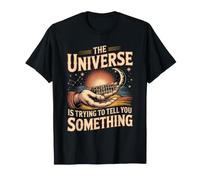 The Universe is Trying to Tell You Something Numbers T-Shirt