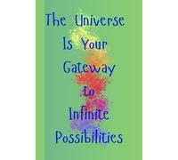 The Universe is Your Gateway to Infinite Possibilities: Sketchbook Journal Diary For Him For Her For Them