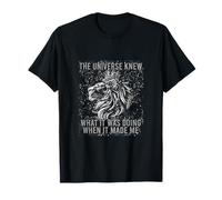The Universe Knew What IT was Doing When IT Made ME T-Shirt