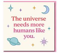 The Universe Needs More Humans Like You Card - Thank You Greeting Card with Stars, Moon and Planet - Appreciation for Friend, Colleague or Loved One