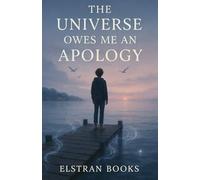 The Universe Owes Me an Apology
